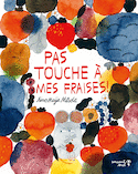 Pas touche à mes fraises!